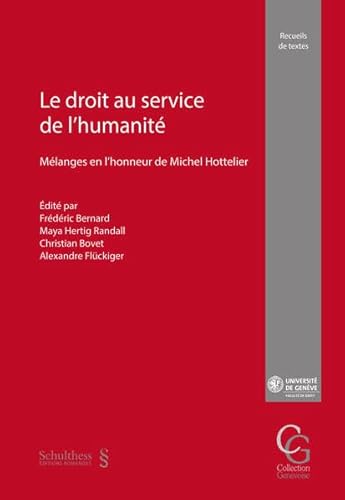 Beispielbild fr Le droit au service de l'humanit: Mlanges en l'honneur de Michel Hottelier zum Verkauf von Gallix