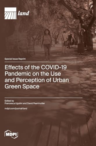 Beispielbild fr Effects of the COVID-19 Pandemic on the Use and Perception of Urban Green Space zum Verkauf von California Books