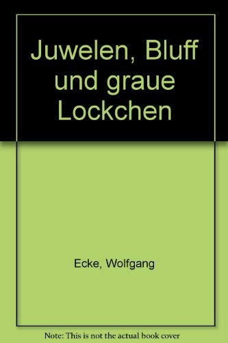 Juwelen, Bluff und graue Löckchen.