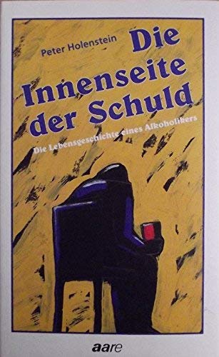 Beispielbild fr Die Innenseite der Schuld : Lebensgeschichte eines Alkoholikers. zum Verkauf von medimops