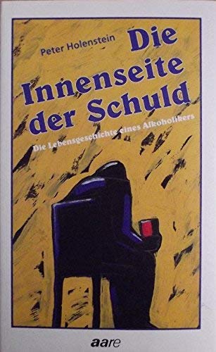 9783726003708: Die Innenseite der Schuld : Lebensgeschichte eines Alkoholikers. - Peter Holenstein