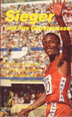 Sieger und ihre Geheimnisse 50 Olympiasieger Weltrekordhalter und Weltklasseathleten berichten Sr...
