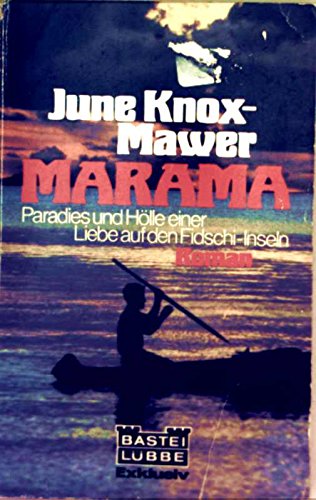 Stock image for Marama : Paradies und Hlle einer Liebe auf den Fidschi-Inseln; Roman / June Knox-Mawer.[Aus d. Engl. bertr. von Hanna Bezzola] for sale by Versandantiquariat Buchegger