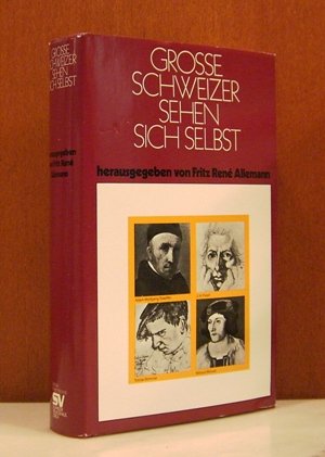 Beispielbild fr Grosse Schweizer sehen sich selbst. Selbstdarstellungen aus vier Jahrhunderten. zum Verkauf von Leserstrahl  (Preise inkl. MwSt.)