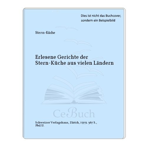 Stock image for Erlesene Gerichte der Stern-Kche aus vielen Lndern for sale by Celler Versandantiquariat