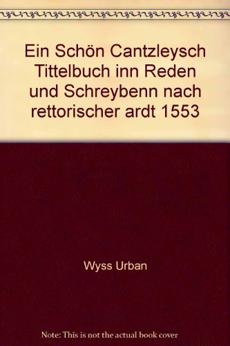 Stock image for Ein schn Cantzleysch Tittelbuch inn Reden und Schreybenn nach rettorischer Ardt 1553 [In Slipcase]. for sale by Antiquariaat Schot