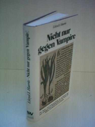 Imagen de archivo de Nicht nur gegen Vampire : d. Natur- u. Kulturgeschichte d. geheimnisvollen u. wirkungsreichen Knoblauchknolle, ihr Nutzen fr Gesundheit, Kche u. Kochkunst. Aus d. Amerikan. bers. u. bearb. von Barbara Lischke, SV international a la venta por Antiquariat Buchhandel Daniel Viertel