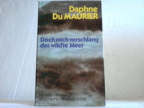 9783726363468: Doch mich verschlang das wild're Meer. Der Lebensroman des dmonischen Branwell Bronte. (Livre en allemand)