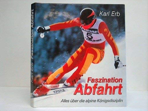 Stock image for Faszination Abfahrt : alles ber d. alpine Knigsdisziplin. 2., aktualisierte Aufl. for sale by Antiquariat + Buchhandlung Bcher-Quell