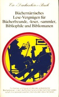 Imagen de archivo de Bchernrrisches Lese-Vergngen fr Bcherfreunde, -leser, -sammler, Bibliophile und Bibliomanen a la venta por Leserstrahl  (Preise inkl. MwSt.)