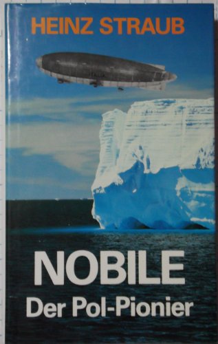 9783726364496: Nobile, der Pol-Pionier: Die Italia-Katastrophe in der Arktis (German Edition)