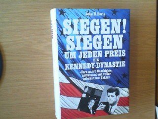 Siegen! Siegen um jeden Preis D. Kennedys - ihre wahre Geschichte / John H. Davis. [Ins Dt. übert...