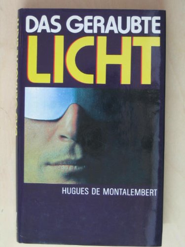 Beispielbild fr Das geraubte Licht / [aus d. Franz.] ins Dt. bertr. von Andrea von Stumm. Deutschsprach. Ausg. zum Verkauf von Antiquariat + Buchhandlung Bcher-Quell