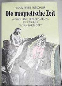 9783726365226: Die magnetische Zeit: Alltag und Lebensgefühl im frühen 19. Jahrhundert (German Edition)