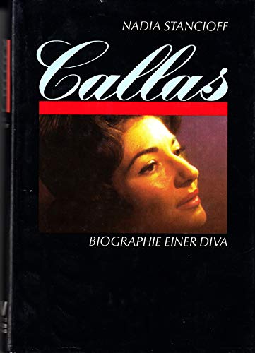 Callas : Biographie einer Diva. [Dt. von Werner Pfister] - Stancioff, Nadia