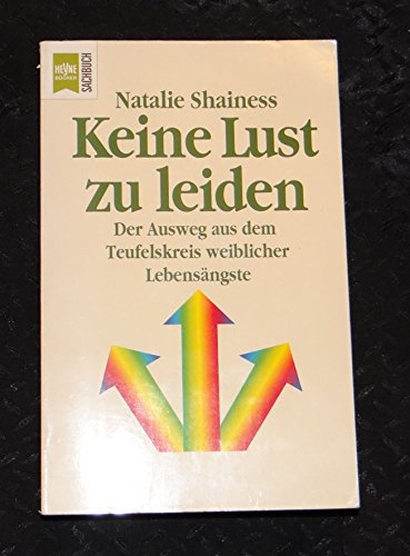 Beispielbild fr Keine Lust zu Leiden Der Ausweg aus dem Teufelskreis weiblicher Lebensngste zum Verkauf von Antiquariat Glatzel Jrgen Glatzel