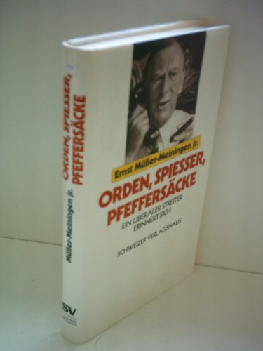9783726365981: Orden, Spiesser, Pfeffersäcke: Ein liberaler Streiter erinnert sich (German Edition)