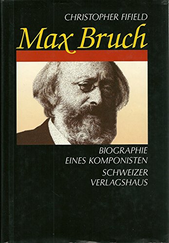 Stock image for Max Bruch. Biographie eines Komponisten. for sale by Musikantiquariat Bernd Katzbichler