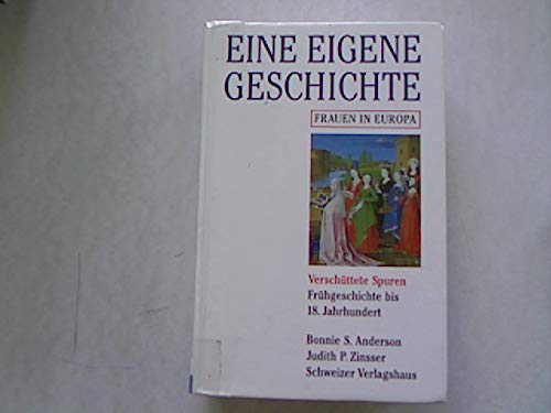 Beispielbild fr Eine eigene Geschichte : Frauen in Europa (= Verschttete Spuren : Frhgeschichte bis 18. Jahrhundert Band 1) zum Verkauf von Bernhard Kiewel Rare Books