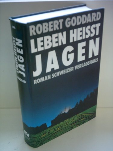 Leben heisst jagen - Goddard, Robert