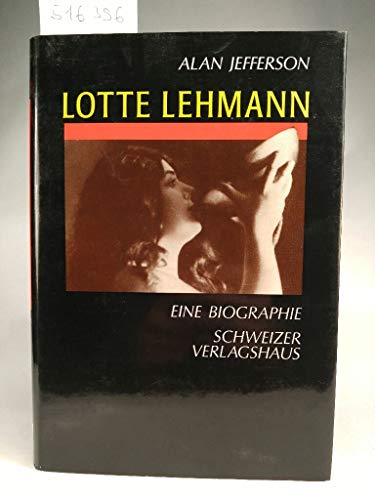 Lotte Lehmann. Eine Biographie - Jefferson, Alan -