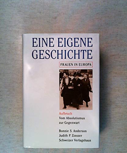 Beispielbild fr Eine eigene Geschichte Frauen in Europa. Band 2 : Aufbruch: Vom Absolutismus zur Gegenwart zum Verkauf von Kultgut