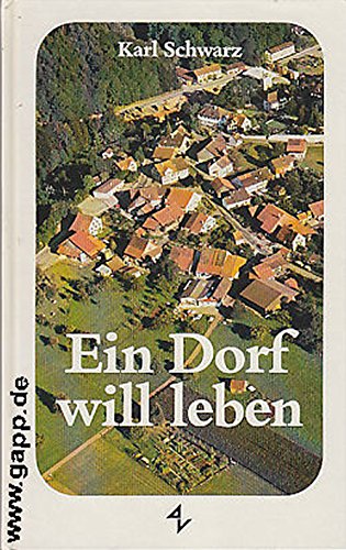 Ein Dorf will leben: Roman (German Edition) (9783726500047) by Schwarz, Karl