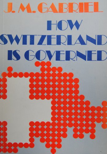 How Switzerland is governed (9783727011320) by JÃ¼rg Martin Gabriel