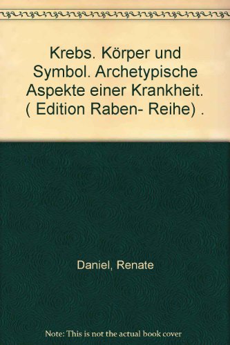 Beispielbild fr Krebs - Krper und Symbol: Archetypische Aspekte einer Krankheit Guggenbhl, Allan and Daniel, Renate zum Verkauf von BUCHSERVICE / ANTIQUARIAT Lars Lutzer