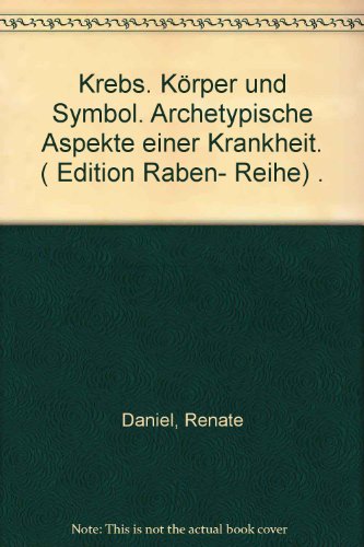 9783727012358: Krebs. Krper und Symbol. Archetypische Aspekte einer Krankheit. ( Edition Raben- Reihe) .