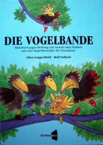 Stock image for Die Vogelbande: Bilderbuch gegen Mobbing und Gewalt unter Kindern zwischen 4 und 10 Jahren. Mit einer Begleitbroschre fr Eltern, Kindergrtnerinnen und Lehrkrfte zur Konfliktlsung for sale by medimops