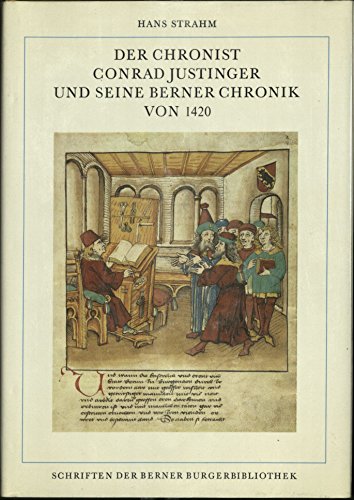 9783727200472: Der Chronist Conrad Justinger und seine Berner Chronik von 1420 (Schriften der Berner Burgerbibliothek)