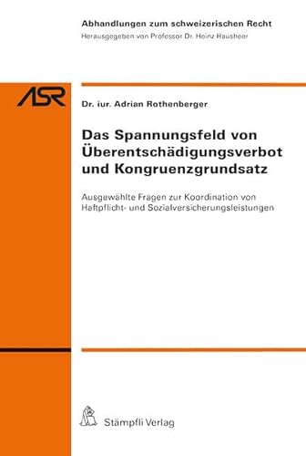 Stock image for Das Spannungsfeld von berentschdigungsverbot und Kongruenzgrundsatz Ausgewhlte Fragen zur Koordination von Haftpflicht- und Sozialversicherungsleistungen for sale by Buchpark