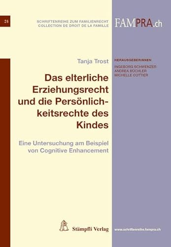 9783727204890: Das elterliche Erziehungsrecht und die Persnlichkeitsrechte des Kindes: Eine Untersuchung am Beispiel von Cognitive Enhancement