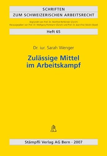 Beispielbild fr Zulssige Mittel im Arbeitskampf (Schriften zum schweizerischen Arbeitsrecht) Wenger, Sarah zum Verkauf von online-buch-de