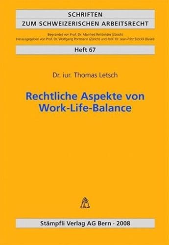 Beispielbild fr Rechtliche Aspekte von Work-Life-Balance (Schriften zum schweizerischen Arbeitsrecht) Letsch, Thomas zum Verkauf von online-buch-de