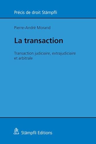 Beispielbild fr La transaction : Transaction judiciaire, extrajudiciaire et arbitrale zum Verkauf von Buchpark