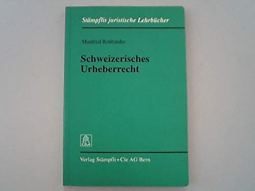 Schweizerisches Urheberrecht (StaÌˆmpflis juristische LehrbuÌˆcher) (German Edition) (9783727208775) by Manfred Rehbinder