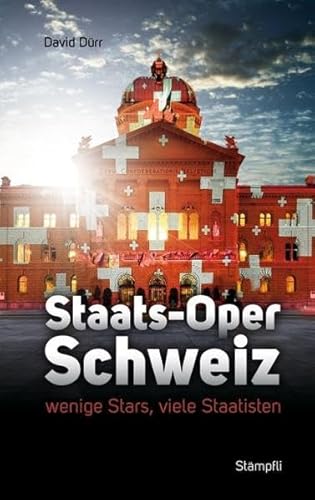 Staats-Oper Schweiz: wenige Stars, viele Statisten (9783727211362) by Sepp V.