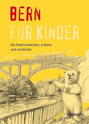 Beispielbild fr Bern fr Kinder: Die Stadt erleben, entdecken und entrtseln Sahli, Michael; Frei, Martina and Ziegler, Cornelia zum Verkauf von online-buch-de