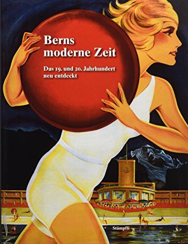 9783727211997: Berns moderne Zeit: Das 19. und 20. Jahrhundert neu entdeckt