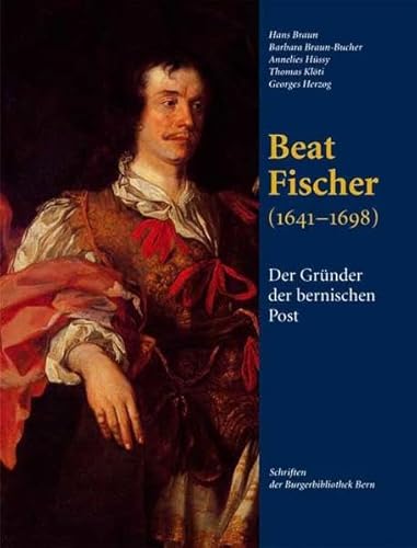 Stock image for Beat Fischer (1641-1698) Der Grnder der bernischen Post (German) for sale by Antiquariat UEBUE