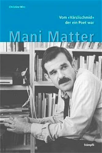 Beispielbild fr Mani Matter - Vom Vrslischmid, der ein Poet war zum Verkauf von Online-Shop S. Schmidt