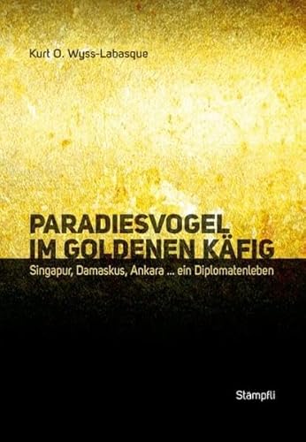 Beispielbild fr Paradiesvogel im goldenen Kfig: Singapur, Damaskus, Ankara . ein Diplomatenleben zum Verkauf von medimops