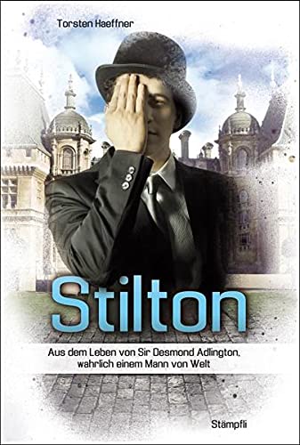 Beispielbild fr Stilton: Aus dem Leben von Sir Desmond Adlington, wahrlich einem Mann von Welt Haeffner, Torsten zum Verkauf von online-buch-de