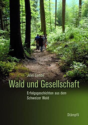 9783727213489: Wald und Gesellschaft: Erfolgsgeschichten aus dem Schweizer Wald