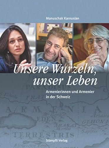 Beispielbild fr Unsere Wurzeln, unser Leben: Armenierinnen und Armenier in der Schweiz zum Verkauf von BuchZeichen-Versandhandel