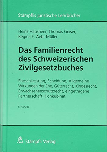 Stock image for Das Familienrecht des Schweizerischen Zivilgesetzbuches: Eheschliessung, Scheidung, Allgemeine Wirkungen der Ehe, Gterrecht, Kindesrecht, . Konkubinat (Stmpflis juristische Lehrbcher) Hausheer, Heinz; Geiser, Thomas and Aebi-Mller, Regina E. for sale by online-buch-de