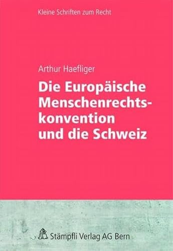 Beispielbild fr Die Europische Menschenrechtskonvention und die Schweiz (Kleine Schriften zum Recht KSR/Petit collection juridique PCJ) Haefliger, Arthur zum Verkauf von online-buch-de