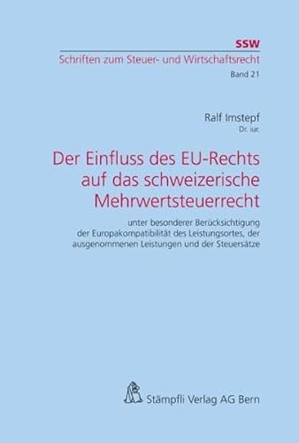 Beispielbild fr Der Einfluss des EU-Rechts auf das schweizerische Mehrwertsteuerrecht unter besonderer Bercksichtigung der Europakompatibilitt des Leistungsortes, der ausgenommenen Leistungen und der Steuerstze zum Verkauf von Buchpark